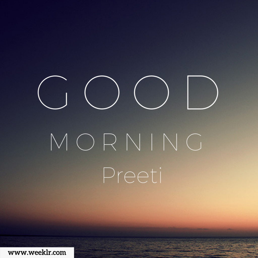 Write Preeti Name on Good Morning Images and Photos