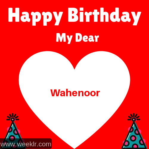 Happy Birthday My Dear -Wahenoor- Name Wish Greeting Photo
