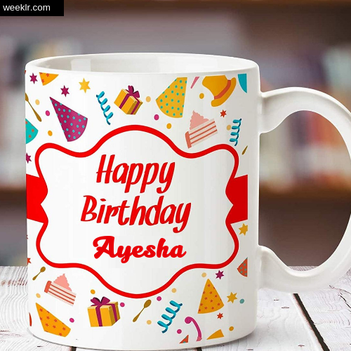 Ayesha Name on Happy Birthday Cup Photo Images