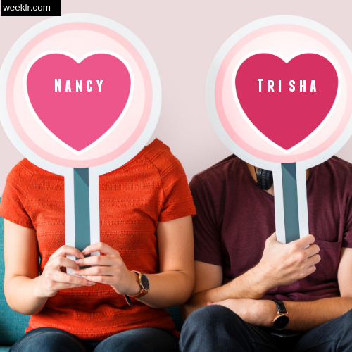 Nancy and  Trisha  Love Name On Hearts Holding By Man And Woman Photos