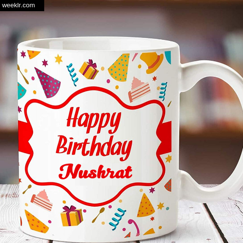 Nushrat Name on Happy Birthday Cup Photo Images