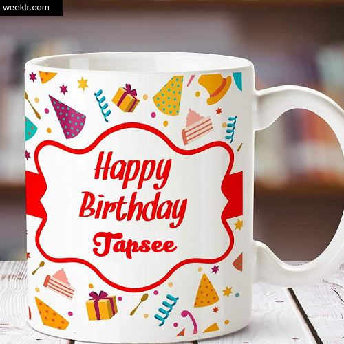 Tapsee Name on Happy Birthday Cup Photo Images