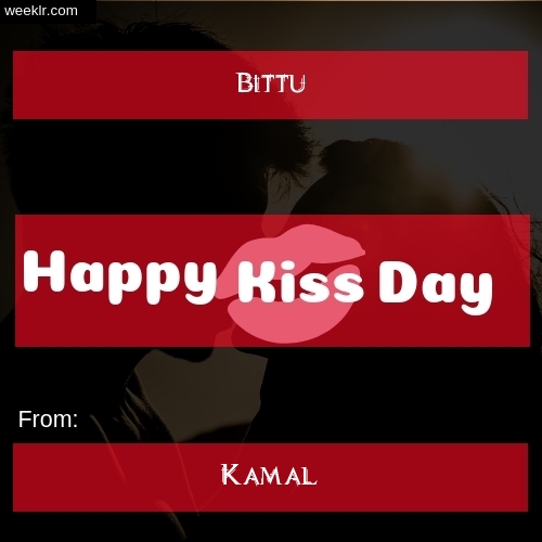 Write -Bittu- and -Kamal- on kiss day Photo