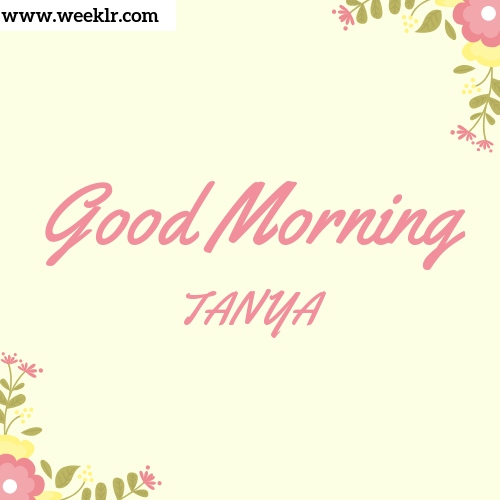Good Morning TANYA Images