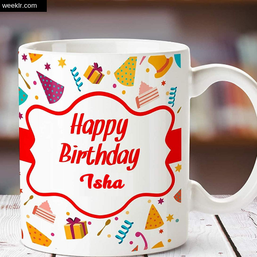 Isha Name on Happy Birthday Cup Photo Images