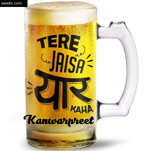Write -Kanwarpreet- Name on Funny Beer Glass Friendship Day Photo