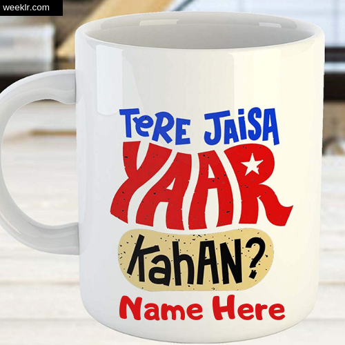 Write Name on CoffeeMug Tere Jaisa Yaar Kaha Friendship Day Photo
