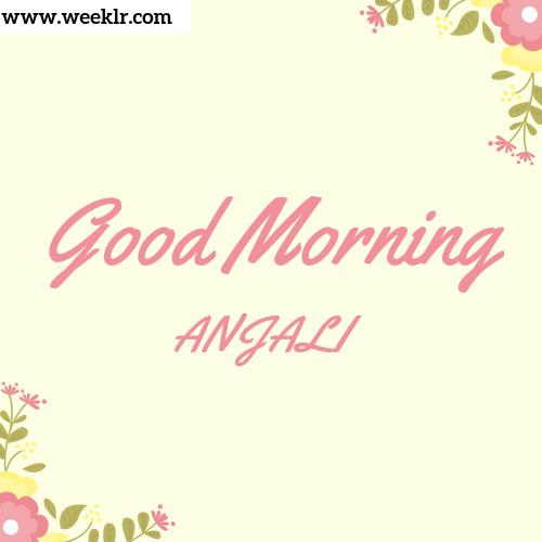 Good Morning ANJALI Images